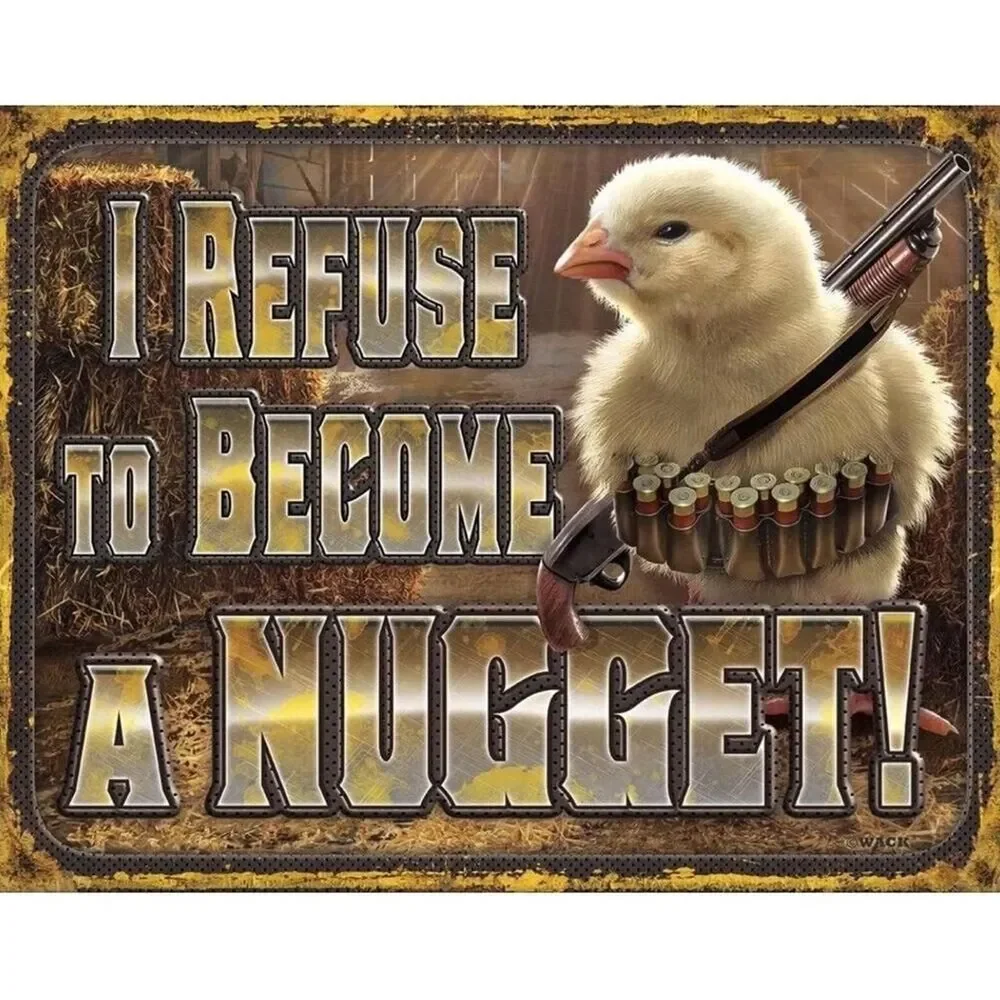NEW I Refuse To Become A Nugget Metal Sign